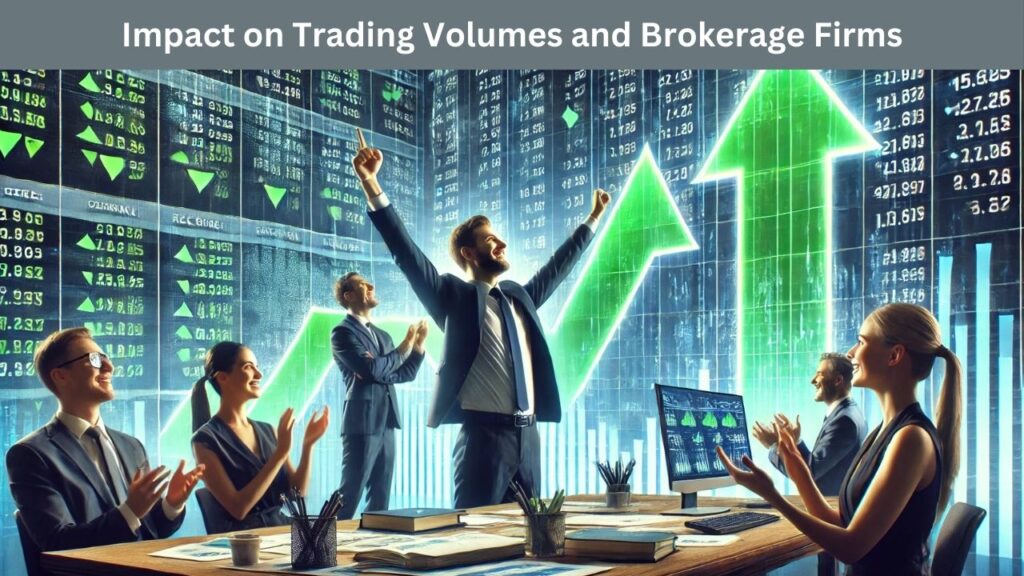 Impact on Trading Volumes and Brokerage Firms