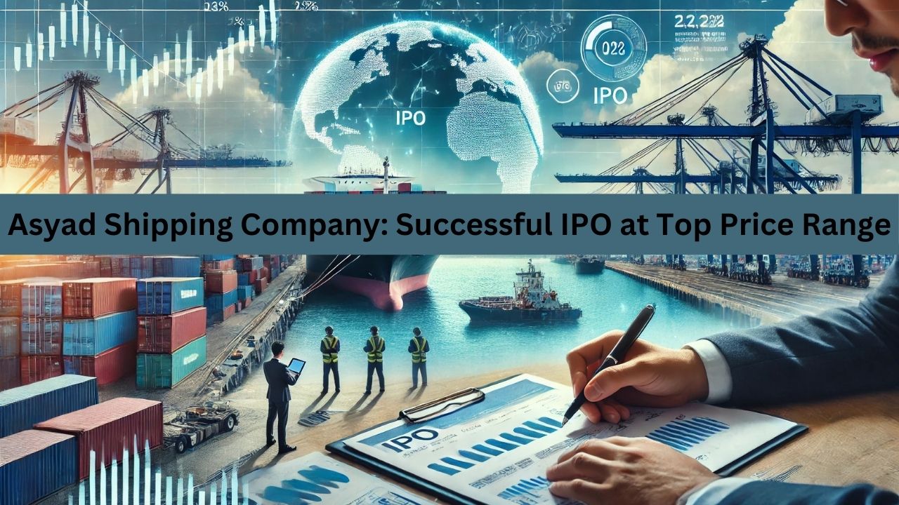 Asyad Shipping Company: Successful IPO at Top Price Range