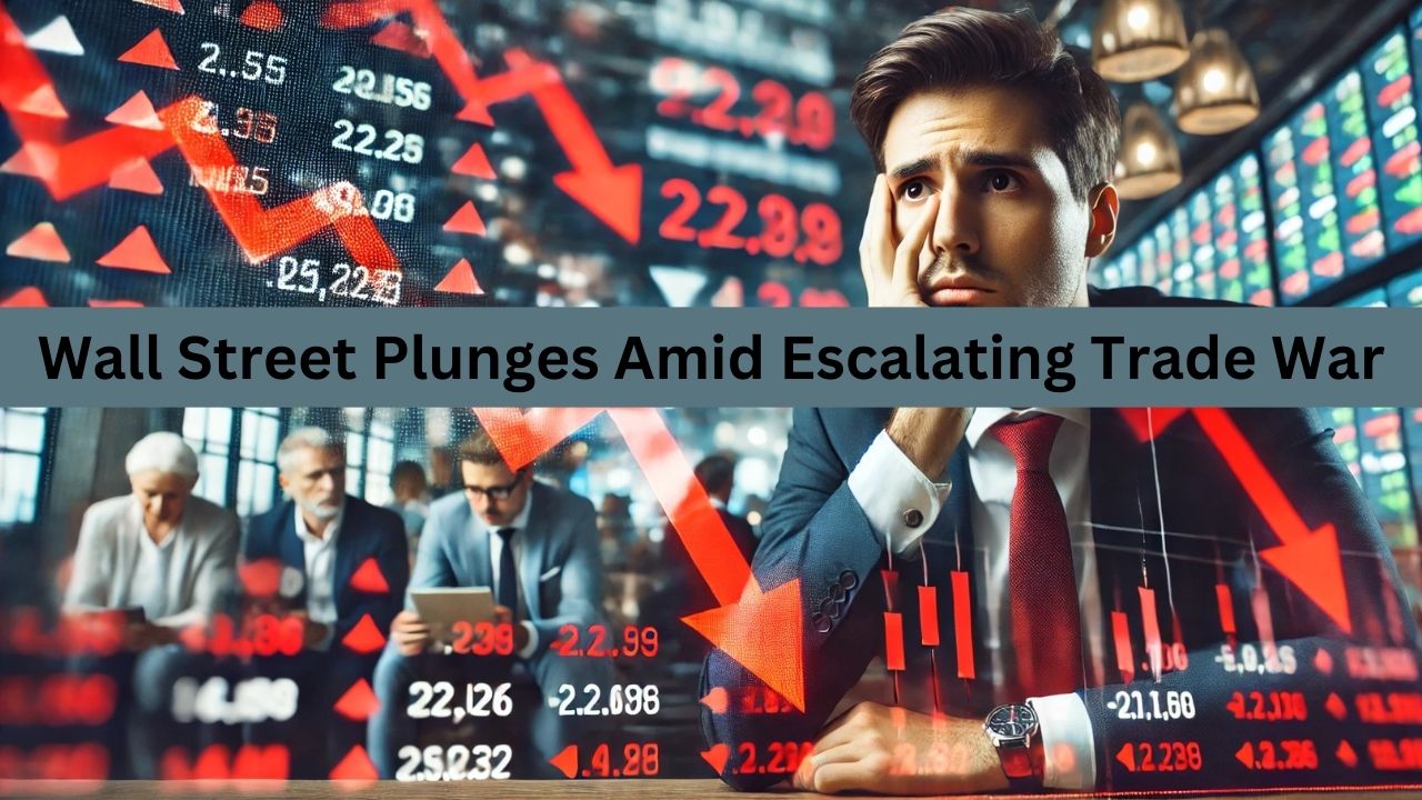 Wall Street Plunges Amid Escalating Trade War